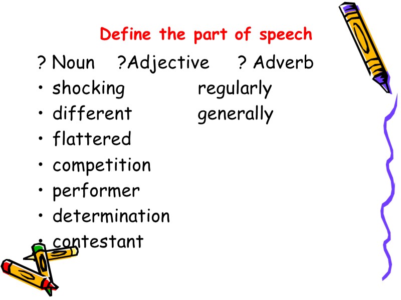 Define the part of speech ? Noun  ?Adjective ? Adverb shocking  regularly